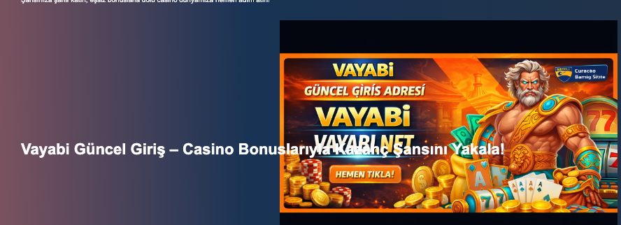 Vayabi Güncel Giriş – Casino Bonuslarıyla Kazanç Şansını Yakala! Thumbnail